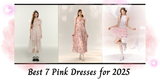 Best 7 Pink Dresses for 2025 – Even Barbie Would Be Jealous!